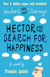 Hector and the Search for Happiness by Francois Lelord.